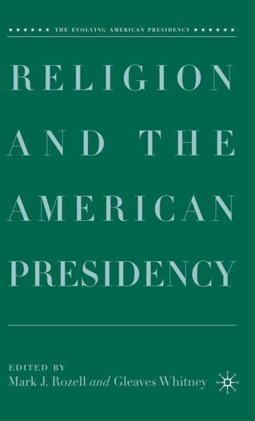Religion and the American Presidency / Edition 1