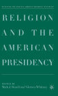 Religion and the American Presidency / Edition 1