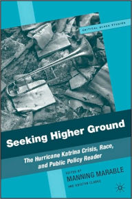 Title: Seeking Higher Ground: The Hurricane Katrina Crisis, Race, and Public Policy Reader, Author: M. Marable