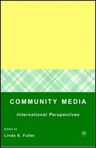 Title: Community Media: International Perspectives / Edition 1, Author: Linda K. Fuller