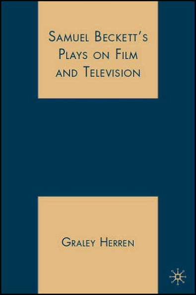 Samuel Beckett's Plays on Film and Television / Edition 1