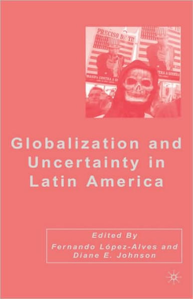 Globalization and Uncertainty in Latin America / Edition 1