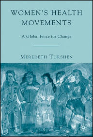 Title: Women's Health Movements: A Global Force for Change / Edition 1, Author: M. Turshen
