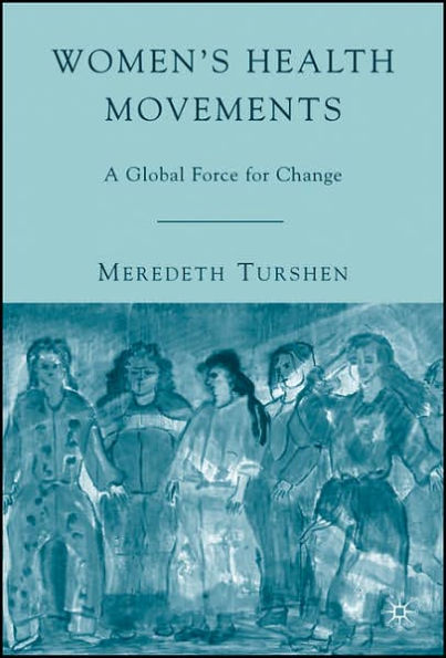 Women's Health Movements: A Global Force for Change / Edition 1