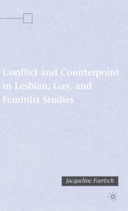 Title: Conflict and Counterpoint in Lesbian, Gay, and Feminist Studies, Author: J. Foertsch