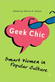 Title: Geek Chic: Smart Women in Popular Culture, Author: S. Inness