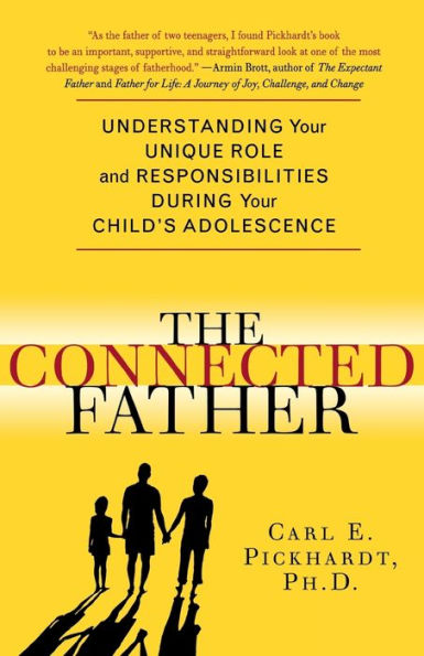 The Connected Father: Understanding Your Unique Role and Responsibilities during Child's Adolescence