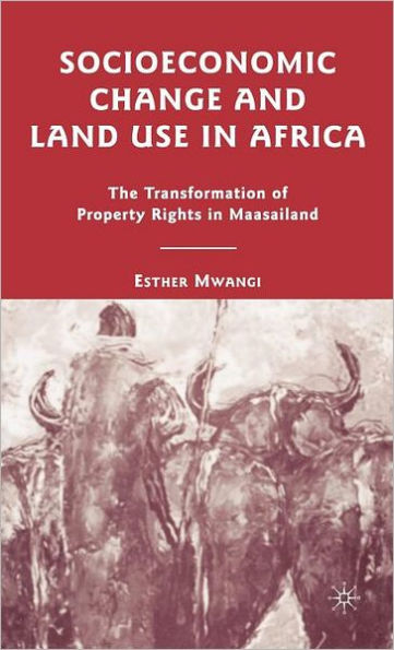 Socioeconomic Change and Land Use in Africa: The Transformation of Property Rights in Maasailand