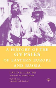 Title: A History of The Gypsies of Eastern Europe and Russia / Edition 2, Author: D. Crowe