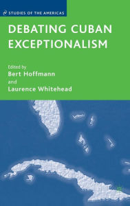 Title: Debating Cuban Exceptionalism, Author: L. Whitehead