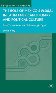 Title: The Role of Mexico's Plural in Latin American Literary and Political Culture: From Tlatelolco to the 