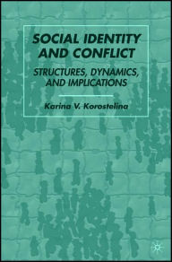 Title: Social Identity and Conflict: Structures, Dynamics, and Implications / Edition 1, Author: K. Korostelina