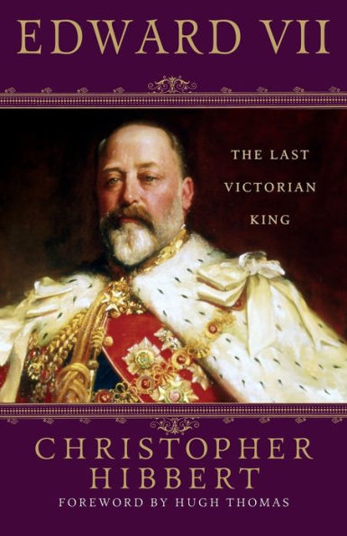 Edward VII: The Last Victorian King: The Last Victorian King