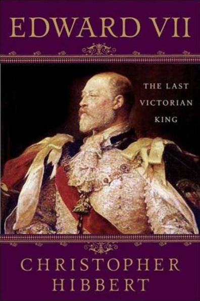 Edward VII: The Last Victorian King: The Last Victorian King