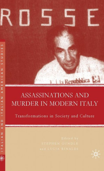 Assassinations and Murder in Modern Italy: Transformations in Society and Culture / Edition 1