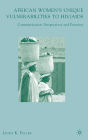African Women's Unique Vulnerabilities to HIV/AIDS: Communication Perspectives and Promises