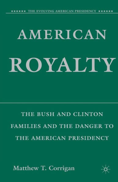 American Royalty: the Bush and Clinton Families Danger to Presidency
