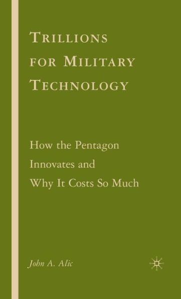 Trillions for Military Technology: How the Pentagon Innovates and Why It Costs So Much