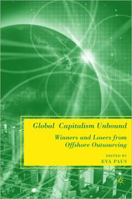 Title: Global Capitalism Unbound: Winners and Losers from Offshore Outsourcing, Author: E. Paus