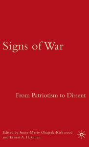 Title: Signs of War: From Patriotism to Dissent, Author: A. Obajtek-Kirkwood