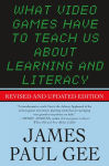 Alternative view 1 of What Video Games Have to Teach Us About Learning and Literacy. Second Edition: Revised and Updated Edition