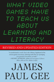 Title: What Video Games Have to Teach Us About Learning and Literacy. Second Edition: Revised and Updated Edition, Author: James Paul Gee