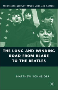 Title: The Long and Winding Road from Blake to the Beatles, Author: M. Schneider