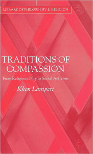 Title: Traditions of Compassion: From Religious Duty to Social Activism, Author: Khen Lampert
