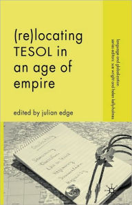 Title: (Re-)Locating TESOL in an Age of Empire, Author: J. Edge
