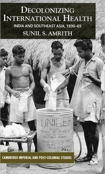 Decolonizing International Health: India and Southeast Asia, 1930-65