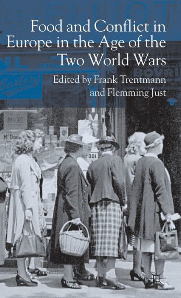 Food and Conflict in Europe in the Age of the Two World Wars