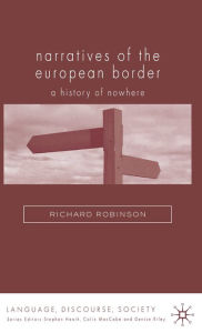 Title: Narratives of the European Border: A History of Nowhere, Author: R. Robinson