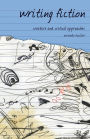 Writing Fiction: Creative and Critical Approaches