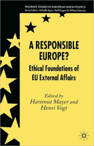 Title: A Responsible Europe?: Ethical Foundations of EU External Affairs, Author: H. Mayer