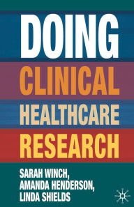 Title: Doing Clinical Healthcare Research: A Survival Guide, Author: Sarah Winch