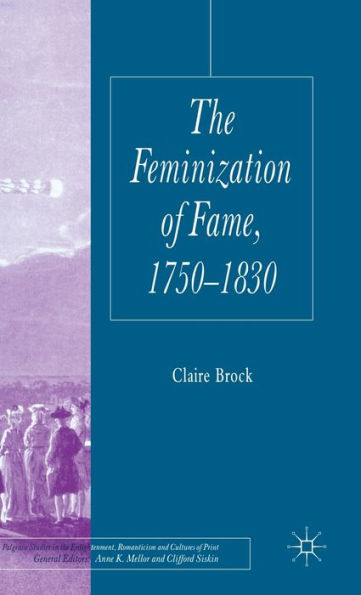 The Feminization of Fame 1750-1830