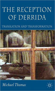 Title: The Reception of Derrida: Translation and Transformation, Author: M. Thomas