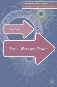 Title: Social Work and Power, Author: Roger Smith