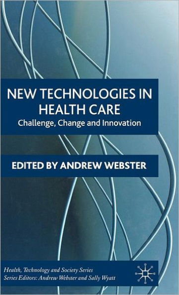 New Technologies in Health Care: Challenge, Change and Innovation