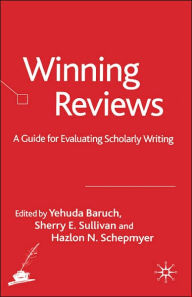 Title: Winning Reviews: A Guide for Evaluating Scholarly Writing, Author: Y. Baruch