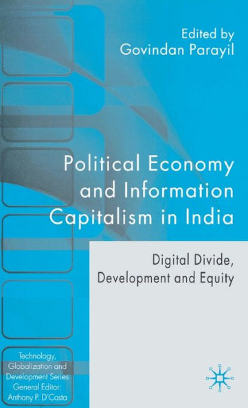 Political Economy and Information Capitalism in India: Digital Divide, Development Divide and Equity
