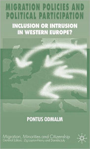 Title: Migration Policies and Political Participation: Inclusion or Intrusion in Western Europe?, Author: P. Odmalm