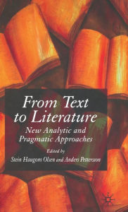 Title: From Text to Literature: New Analytic and Pragmatic Approaches, Author: S. Olsen