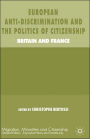 European Anti-Discrimination and the Politics of Citizenship: Britain and France