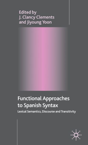 Functional Approaches to Spanish Syntax: Lexical Semantics, Discourse and Transitivity