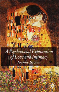 Title: A Psychosocial Exploration of Love and Intimacy, Author: J. Brown