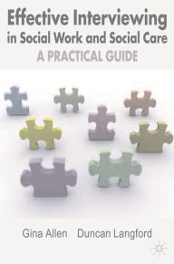 Title: Effective Interviewing in Social Work and Social Care: A Practical Guide, Author: Gina Allen