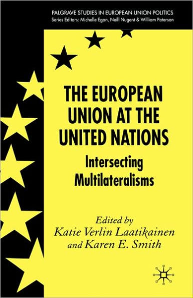The European Union at the United Nations: Intersecting Multilateralisms