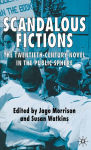 Alternative view 1 of Scandalous Fictions: The Twentieth-Century Novel in the Public Sphere