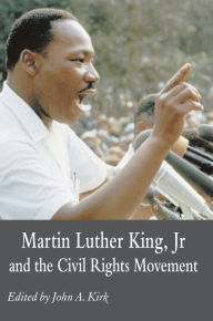 Title: Martin Luther King Jr. and the Civil Rights Movement: Controversies and Debates, Author: John A Kirk